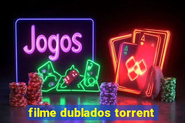 filme dublados torrent